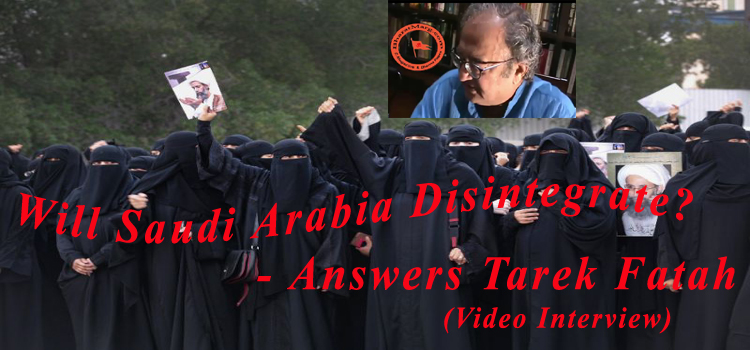 Will Saudi Arabia Disintegrate?- Answers Tarek Fatah