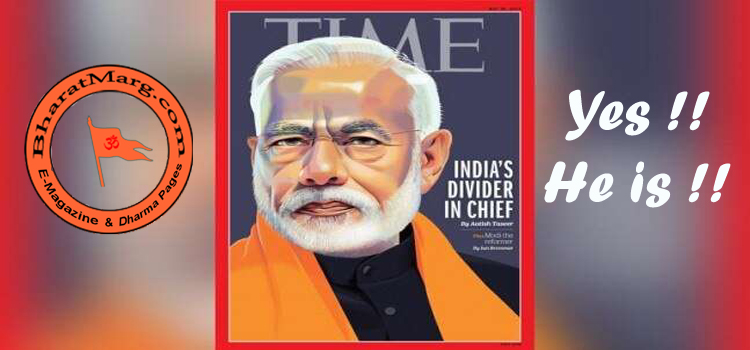 TIME Calls PM Narendra Modi on cover “Divider in Chief” – Yes He is!!