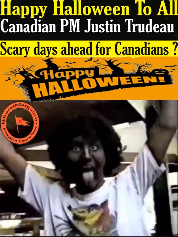 Happy Halloween to All – Justin Trudeau is Here !!