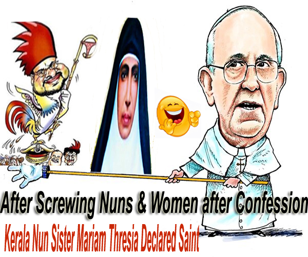 Kerala nun Mariam Thresia declared a saint by Pope Francis – Funny and True !!