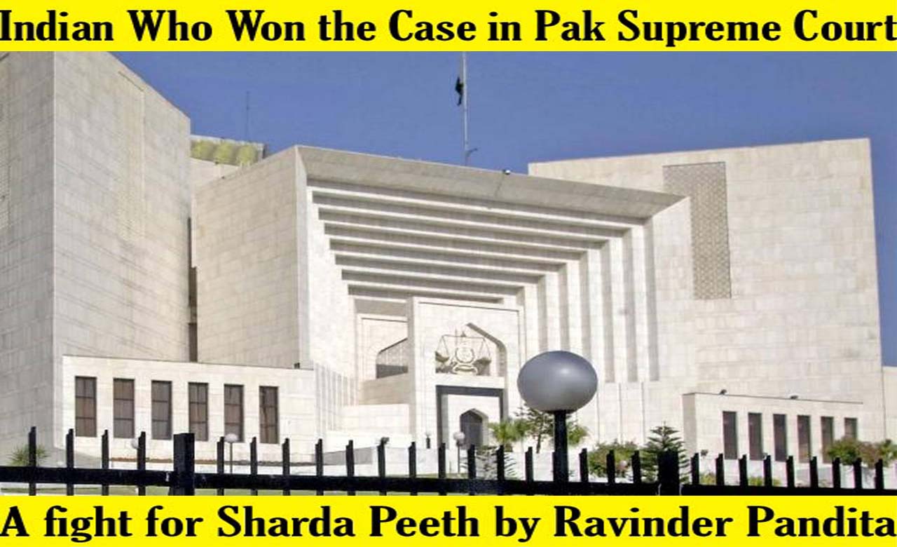 Indian Who Won the Case in Pakistan Supreme Court – A fight for Sharda Peeth