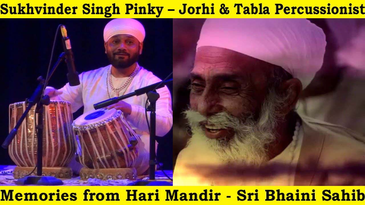 Sukhvinder Singh Pinky – Memories from Hari Mandir – Sri Bhaini Sahib
