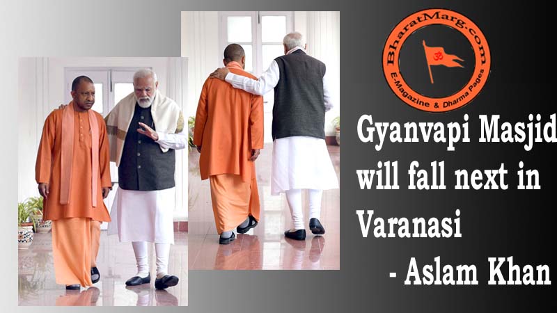 Masjid will fall now in Varanasi – Aslam Khan