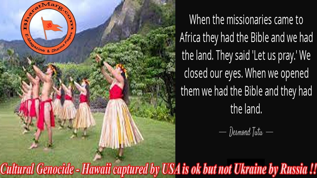Cultural Genocide – Hawaii captured by USA is ok but not Ukraine by Russia !!