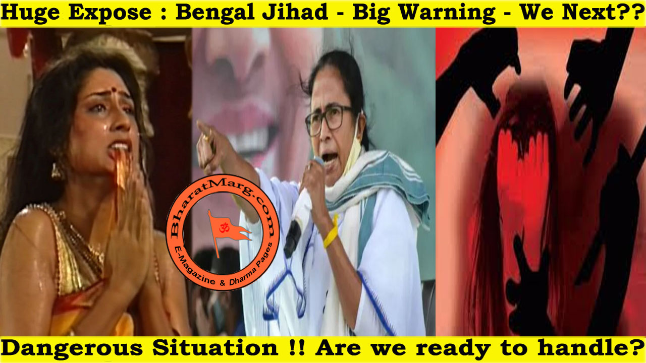 Huge Expose : Bengal Jihad – Big Warning – We Next??