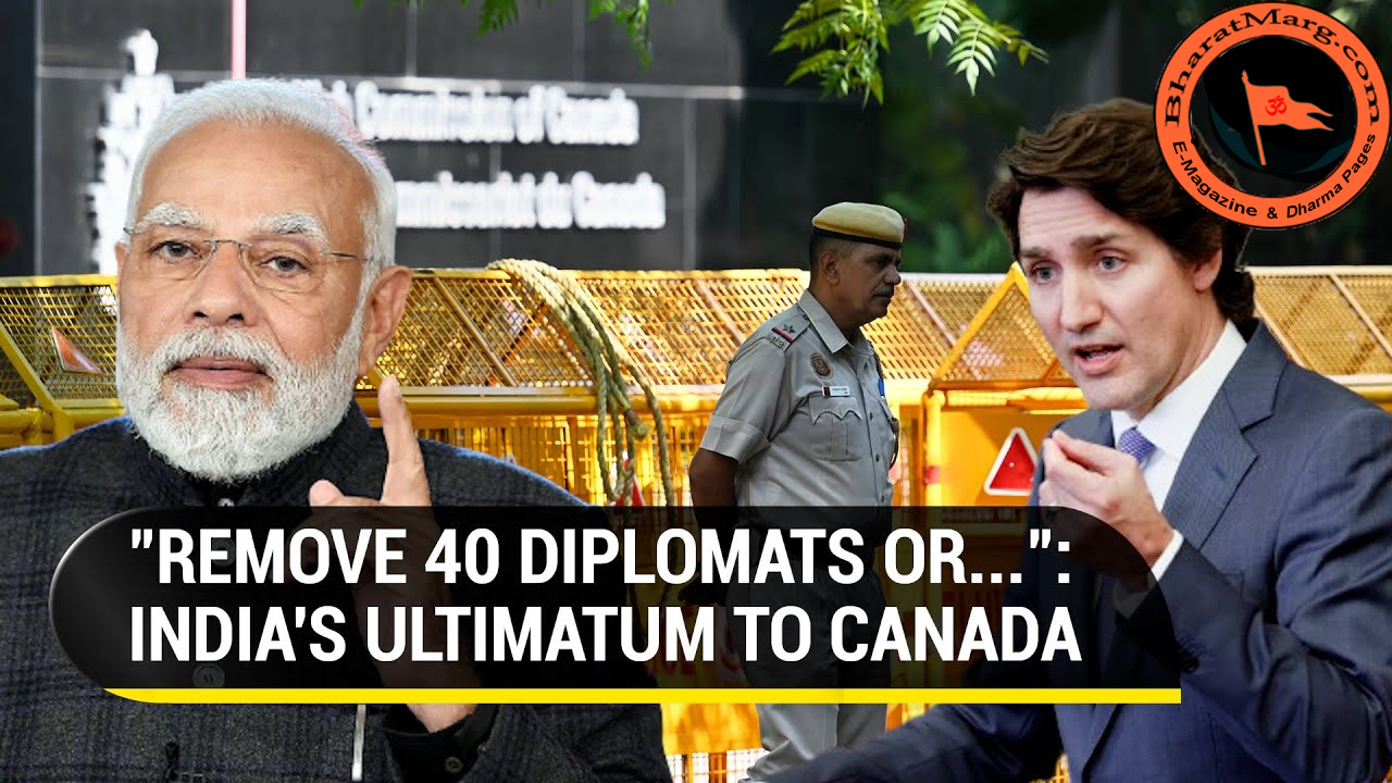 India kicks out Canadian Diplomats : Ultimatum to PM Trudeau !!
