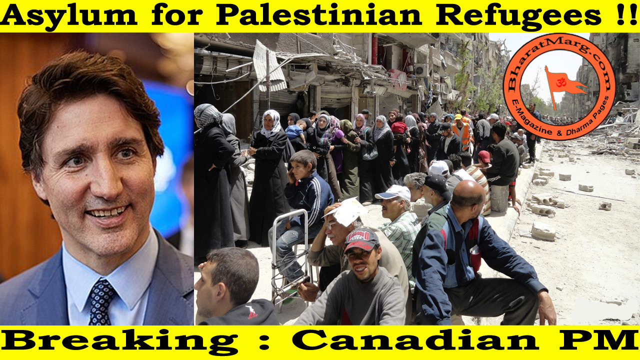 Breaking : Canadian PM – Asylum for Palestinian Refugees !!