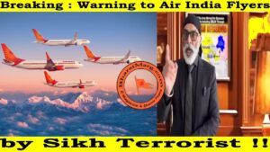 Breaking : Warning to Air India Flyers by Sikh Terrorist !!