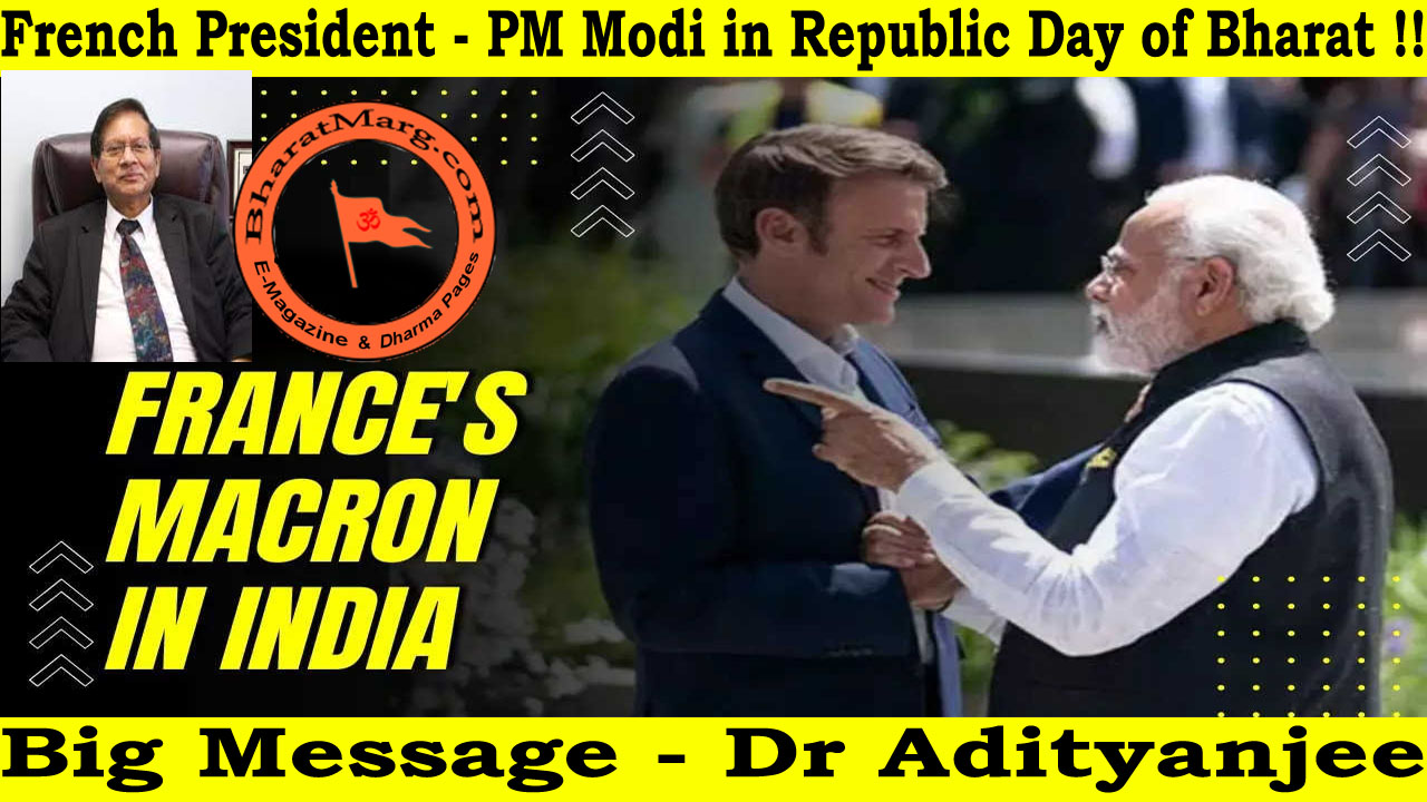 French President – PM Modi in Republic Day of Bharat !! Big Message !!