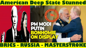 American Deep State Stunned : Modi – Putin Bonhomie !!